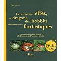La cuisine des elfes, des dragons, des hobbits et autres cr�atures fantastiques : Petit manuel gastro-ludique � la d�couverte de l'h�ro�que fantaisie
