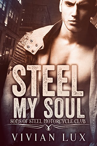 Steel My Soul (Motorcycle Club Romance) (The Sons of Steel Motorcycle Club Book 4)