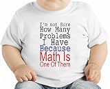 I'm Not Sure How Many problems I Have Because Math Is One Of Them Slogan オーガニックベビーTシャツ 12 - 18 Month
