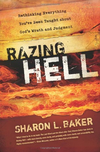 Razing Hell: Rethinking Everything You've Been Taught About God's Wrath and Judgment