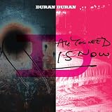 All You Need Is Now (Deluxe Edition)von "Duran Duran"