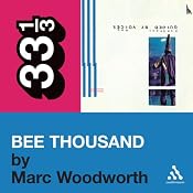 Guided by Voices' 'Bee Thousand' (33 1/3 Series) | [Marc Woodworth]