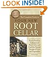 The Complete Guide to Your New Root Cellar: How to Build an Underground Root Cellar and Use It for Natural Storage of Fruits and Vegetables (Back-To-Basics) (Back to Basics Building)