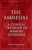 The Amnesias: A Clinical Textbook of Memory Disorders