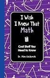 I Wish I Knew That: Math