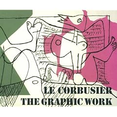 Le Corbusier - the Graphic Work / Le Corbusier - Das Grafische Werk
