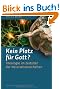 Kein Platz f�r Gott?: Theologie im Zeitalter der Naturwissenschaften