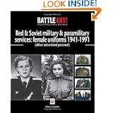 Soviet Military and Paramilitary Services: Female Uniforms 1941-1991: (officer and... by Adrian Streather