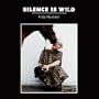 Silence is Wild