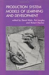 Production System Models of Learning and Development (Computational Models of Cognition and Perception)
