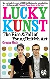 Lucky Kunst : the rise and fall of young British art