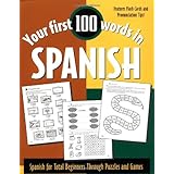 Your First 100 Words in Spanish : Spanish for Total Beginners Through Puzzles and Games