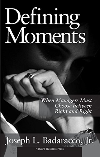 Defining Moments: When Managers Must Choose Between Right and Right