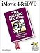 iMovie 4 & iDVD: The Missing Manual