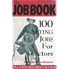 Click here to buy The Job Book: 100 Acting Jobs for Actors (A Career Development Book) by  Glenn Alterman.