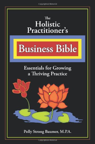 The Holistic Practitioners Business Bible