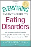 The Everything Parent's Guide to Eating Disorders: The information plan you need to see the warning signs, help promote positive body image, and ... plan for your child (Everything Series)