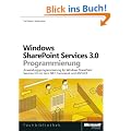 Windows SharePoint Services 3.0 Programmierung: Anwendungsprogrammierung f�r SharePoint Services 3.0 mit dem .NET Framework und ASP.NET