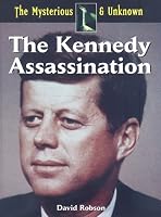 The Kennedy Assasination (The Mysterious & Unknown)