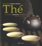 Le Th�: Histoire terroirs saveurs