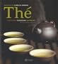 Le Th�: Histoire terroirs saveurs
