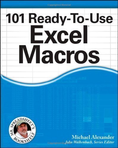 101 Ready-To-Use Excel Macros by Michael Alexander (May 25 2012)