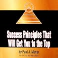 Success Principles That Will Get You to the Top by Paul J. Meyer