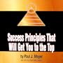 Success Principles That Will Get You to the Top (Building Leadership Potential Set, Volume 3 of 4)