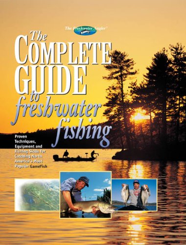 The Complete Guide to Freshwater Fishing (The Freshwater Angler)