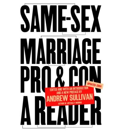 [(Same Sex Marriage: Pro and Con: A Reader)] [Author: Andrew Sullivan] published on (July, 2004)