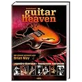 Guitar Heaven. Legend�re Gitarren - faszinierende Instrumente