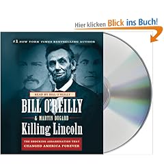 Killing Lincoln: The Shocking Assassination That Changed America Forever