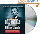 Killing Lincoln: The Shocking Assassination that Changed America Forever