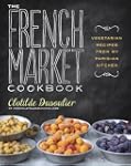 The French Market Cookbook: Vegetaria...