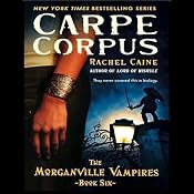 Carpe Corpus: Morganville Vampires, Book 6 | Rachel Caine