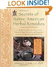 Secrets of Native American Herbal Remedies: comph GT Native amern Tradition Using Herbs Mind/Body/Spirit Connection for ipvg (Healing Arts)