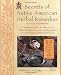 Secrets of Native American Herbal Remedies: A Comprehensive Guide to the Native American Tradition of Using Herbs and the Mind/Body/Spirit Connection for Improving Health and Well-being