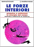 Le forze interiori. Scoprire e utilizzare le energie del corpo