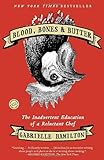 Blood, Bones & Butter: The Inadvertent Education of a Reluctant Chef