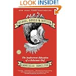 Blood, Bones & Butter: The Inadvertent Education of a Reluctant Chef Blood, Bones & Butter: The Inadvertent Education of a Reluctant Chef