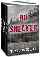 No Shelter Trilogy: Books 1, 2, and 3: No Shelter, Left Behind, and Buried Alive 