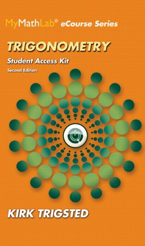 MyMathLab for Trigsted Trigonometry -- Access Kit (2nd Edition) (Mymathlab Ecourse), by Kirk Trigsted