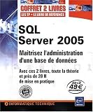 SQL Server 2005 - Ma�trisez l'administration d'une base de donn�es