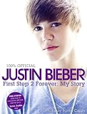 First Step 2 Forever: My Story. Justin Bieber