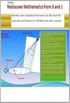calculus and analytical geometry in 2d and 3d (rediscover mathematics from 0 and 1) - narayana dash
