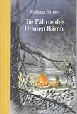 Die F&auml;hrte des Grauen B&auml;ren - Wolfgang Bittner
