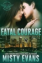 Fatal Courage: Shadow Force International, Book 3 (Shadow Force International Romantic Suspense Series) Fatal Courage: Shadow Force International, Book 3 (Shadow Force International Romantic Suspense Series)
