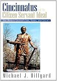 Cincinnatus and the Citizen-Servant Ideal: The Roman Legend s Life, Times, and Legacy