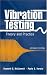 Vibration Testing: Theory and Practice