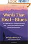 Words That Heal the Blues: Affirmations & Meditations for Living Optimally With Mood Disorders A Daily Mental Health Recovery Program
